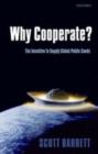 Why Cooperate? : The Incentive to Supply Global Public Goods - eBook
