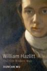 William Hazlitt : The First Modern Man - eBook