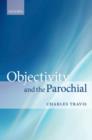 Objectivity and the Parochial - Charles Travis