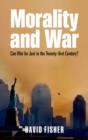 Morality and War : Can War Be Just in the Twenty-first Century? - eBook