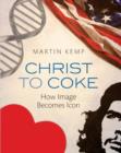 Christ to Coke : How Image Becomes Icon - eBook