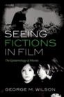 Seeing Fictions in Film : The Epistemology of Movies - eBook