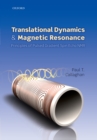 Translational Dynamics and Magnetic Resonance : Principles of Pulsed Gradient Spin Echo NMR - Paul T. Callaghan