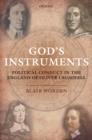 God's Instruments : Political Conduct in the England of Oliver Cromwell - eBook