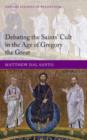 Debating the Saints' Cults in the Age of Gregory the Great - eBook