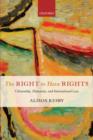 RIGHT TO HAVE RIGHTS C : Citizenship, Humanity, and International Law - eBook