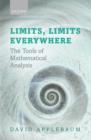 Limits, Limits Everywhere : The Tools of Mathematical Analysis - eBook