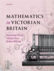 Mathematics in Victorian Britain - photographer and broadcaster Foreword by Dr Adam Hart-Davis