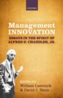 Management Innovation : Essays in the Spirit of Alfred D. Chandler, Jr. - eBook