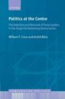 Politics at the Centre : The Selection and Removal of Party Leaders in the Anglo Parliamentary Democracies - eBook
