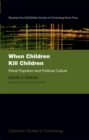 When Children Kill Children : Penal Populism and Political Culture - eBook
