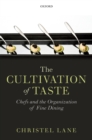 The Cultivation of Taste : Chefs and the Organization of Fine Dining - eBook