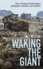 Waking the Giant : How a changing climate triggers earthquakes, tsunamis, and volcanoes - eBook