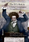 The EU's Role in Global Governance : The Legal Dimension - eBook