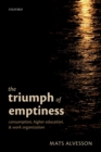 The Triumph of Emptiness : Consumption, Higher Education, and Work Organization - eBook