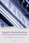 Market-Based Banking and the International Financial Crisis - Iain Hardie
