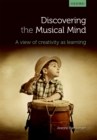 Discovering the musical mind : A view of creativity as learning - eBook
