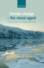 Climate Change and the Moral Agent : Individual Duties in an Interdependent World - eBook