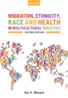 Migration, Ethnicity, Race, and Health in Multicultural Societies - Raj S. Bhopal