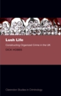Lush Life : Constructing Organized Crime in the UK - Dick Hobbs