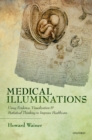 Medical Illuminations : Using Evidence, Visualization and Statistical Thinking to Improve Healthcare - eBook