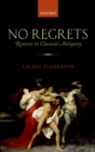 No Regrets : Remorse in Classical Antiquity - eBook