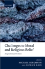 Challenges to Moral and Religious Belief : Disagreement and Evolution - eBook