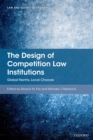 The Design of Competition Law Institutions : Global Norms, Local Choices - eBook