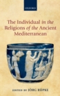 The Individual in the Religions of the Ancient Mediterranean - eBook
