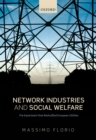 Network Industries and Social Welfare : The Experiment that Reshuffled European Utilities - eBook