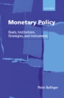 Monetary Policy : Goals, Institutions, Strategies, and Instruments - Peter Bofinger