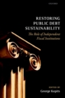Restoring Public Debt Sustainability : The Role of Independent Fiscal Institutions - eBook