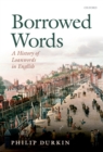 Borrowed Words : A History of Loanwords in English - eBook