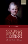 Gotthold Ephraim Lessing : His Life, Works, and Thought - Hugh Barr Nisbet