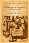 'All manner of ingenuity and industry' : A bio-bibliography of Thomas Willis 1621 - 1675 - eBook