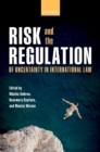 Risk and the Regulation of Uncertainty in International Law - eBook
