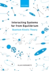 Interacting Systems far from Equilibrium : Quantum Kinetic Theory - eBook