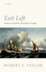 Exit Left : Markets and Mobility in Republican Thought - eBook