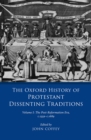 The Oxford History of Protestant Dissenting Traditions, Volume I : The Post-Reformation Era, 1559-1689 - eBook