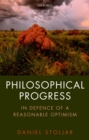 Philosophical Progress : In Defence of a Reasonable Optimism - eBook