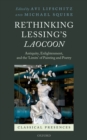 Rethinking Lessing's Laocoon : Antiquity, Enlightenment,  and the 'Limits' of Painting and Poetry - eBook