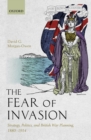 The Fear of Invasion : Strategy, Politics, and British War Planning, 1880-1914 - eBook