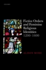 Fictive Orders and Feminine Religious Identities, 1200-1600 - eBook