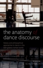 The Anatomy of Dance Discourse : Literary and Philosophical Approaches to Dance in the Later Graeco-Roman World - eBook