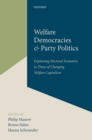 Welfare Democracies and Party Politics : Explaining Electoral Dynamics in Times of Changing Welfare Capitalism - eBook