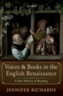 Voices and Books in the English Renaissance : A New History of Reading - eBook
