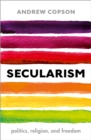 Secularism : Politics, Religion, and Freedom - eBook