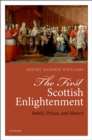 The First Scottish Enlightenment : Rebels, Priests, and History - eBook