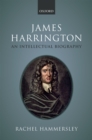 James Harrington : An Intellectual Biography - Rachel Hammersley
