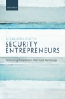 Security Entrepreneurs : Performing Protection in Post-Cold War Europe - eBook